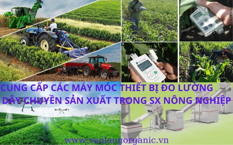 MÁY THIẾT BỊ  ĐO LƯỜNG VÀ DÂY CHUYỀN SX NÔNG NGHIỆP